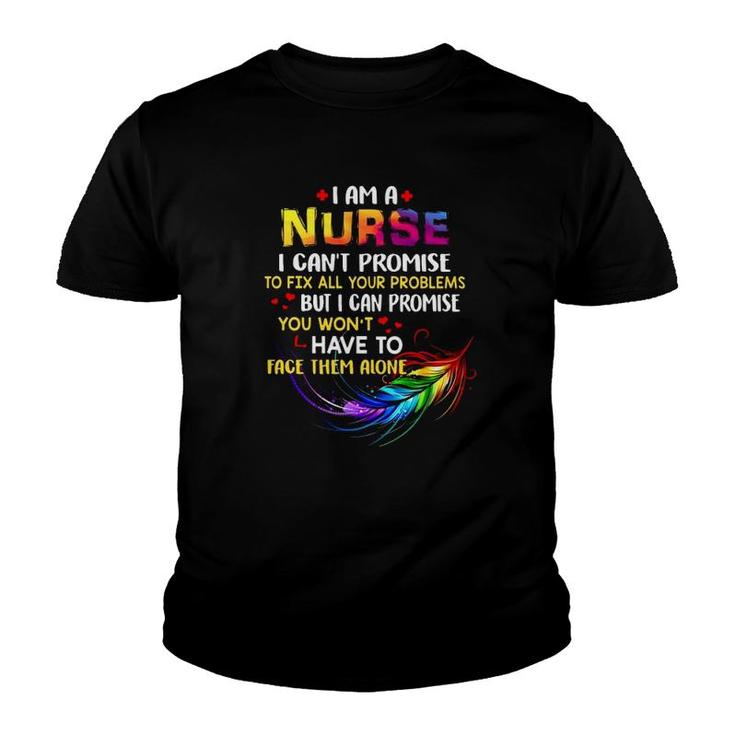 I Am A Nurse I Can't Promise To Fix All Your Problems Colorful Feather Hearts Youth T-shirt