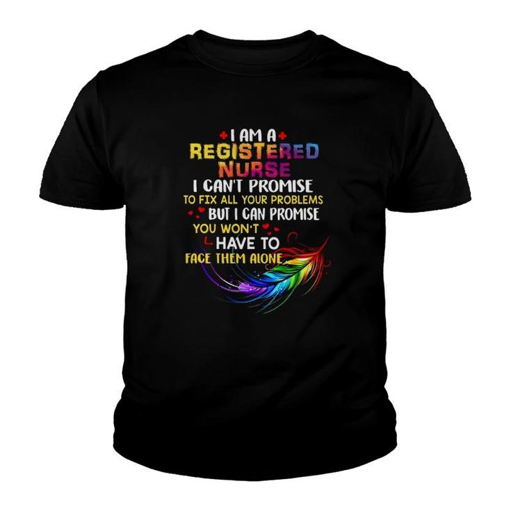I Am A Registered Nurse I Can't Promise To Fix All Your Problems Colorful Feather Hearts Youth T-shirt
