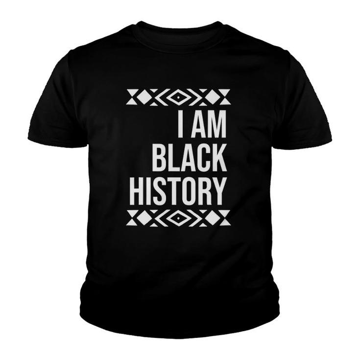 I Am Black History For Black History Month Youth T-shirt