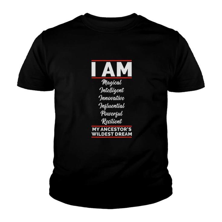I Am My Ancestors Wildest Dream Black History Juneteenth Youth T-shirt