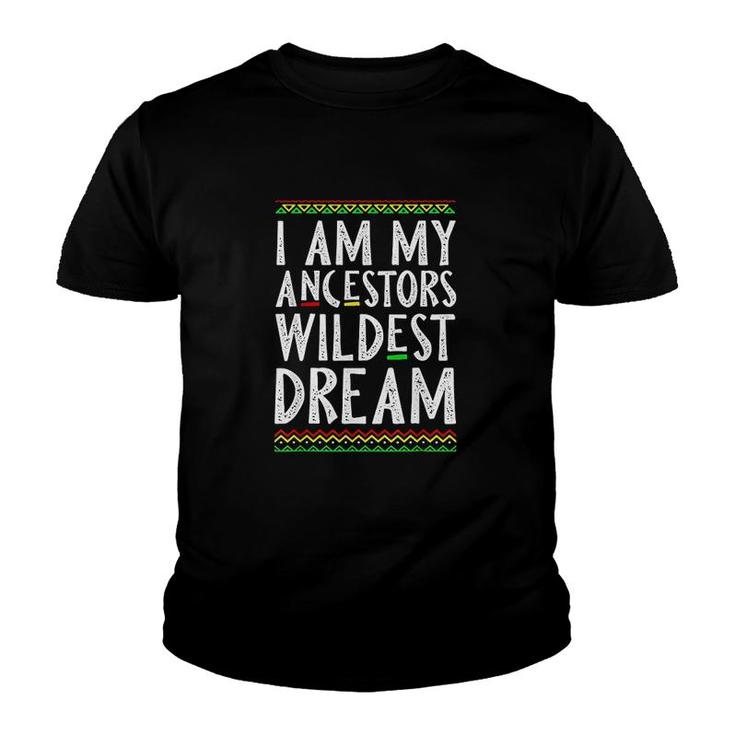 I Am My Ancestors Wildest Dream Youth T-shirt
