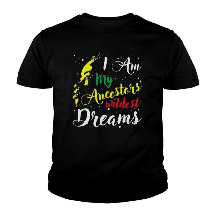 I Am My Ancestors Wildest Dreams Black History Month Youth T-shirt