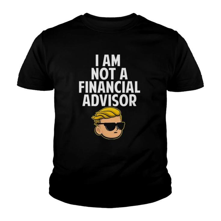 I Am Not A Financial Advisor Wsb Tendies Youth T-shirt