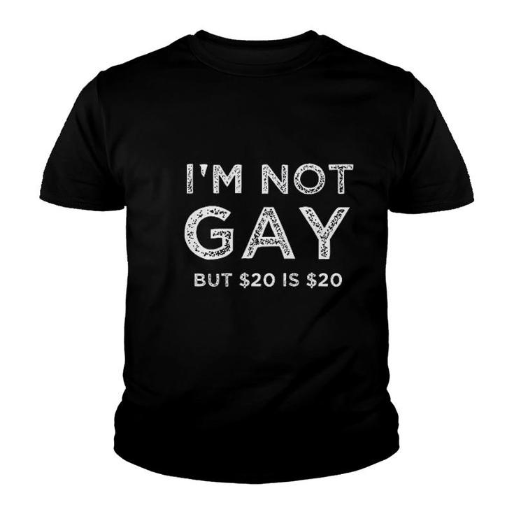 I Am Not Gay But $20 Is $20 Funny Youth T-shirt