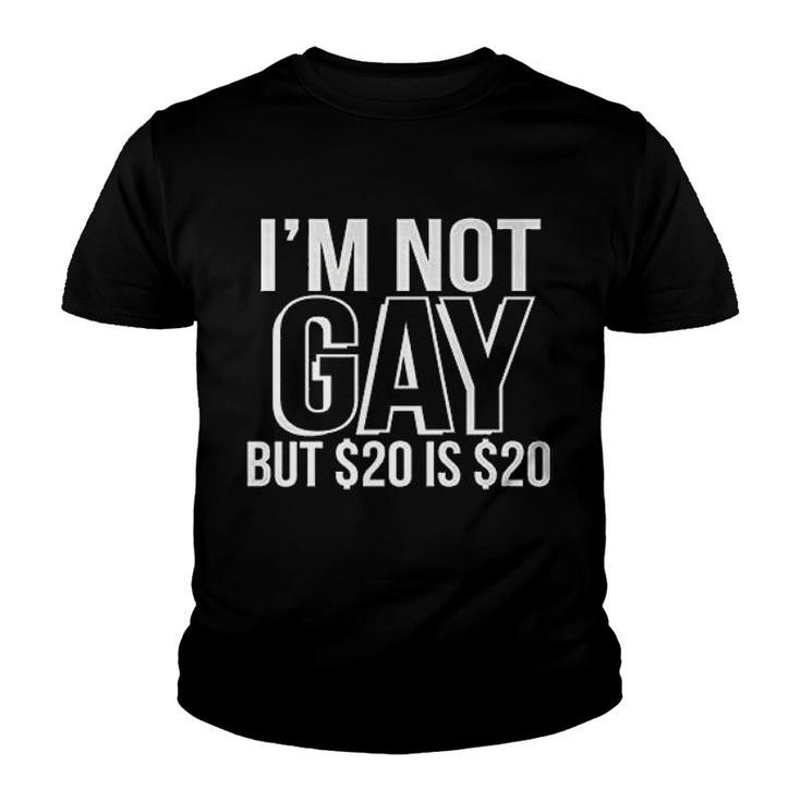 I Am Not Gay But $20 Is $20 Gift Youth T-shirt