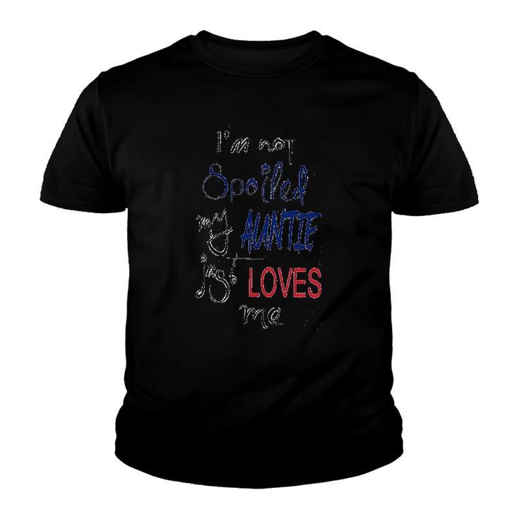 I Am Not Spoiled My Auntie Just Loves Me Youth T-shirt