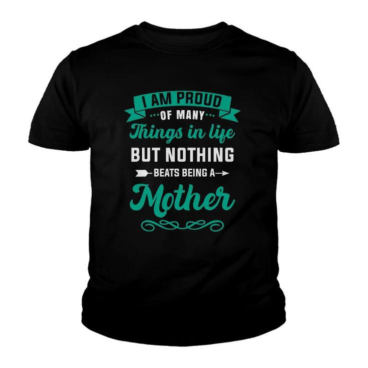 I Am Proud Of Many Things In Life - Mother Mom Youth T-shirt