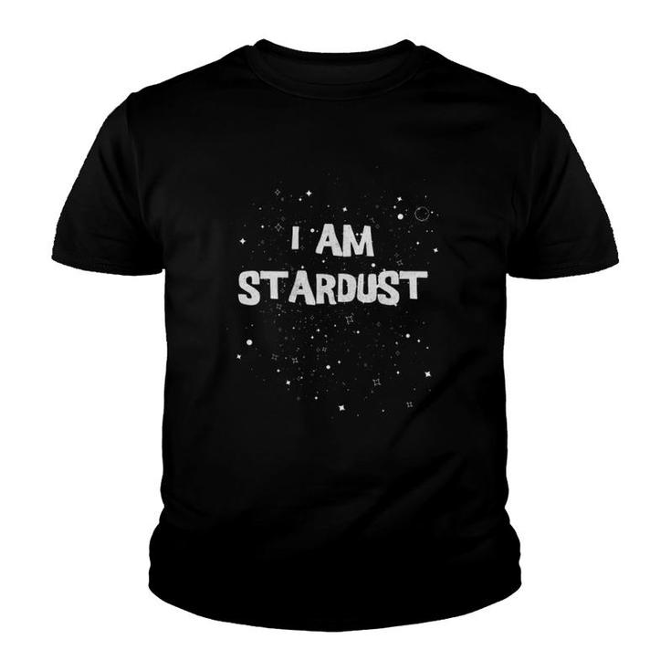 I Am Stardust Astronomy Space Science Tee Youth T-shirt