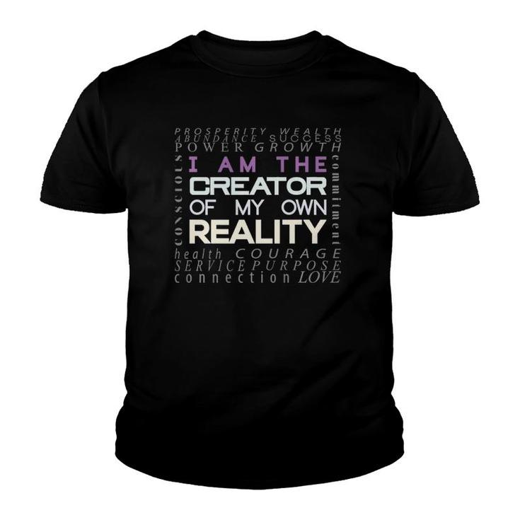 I Am The Creator Of My Own Reality One Of A Kind Youth T-shirt