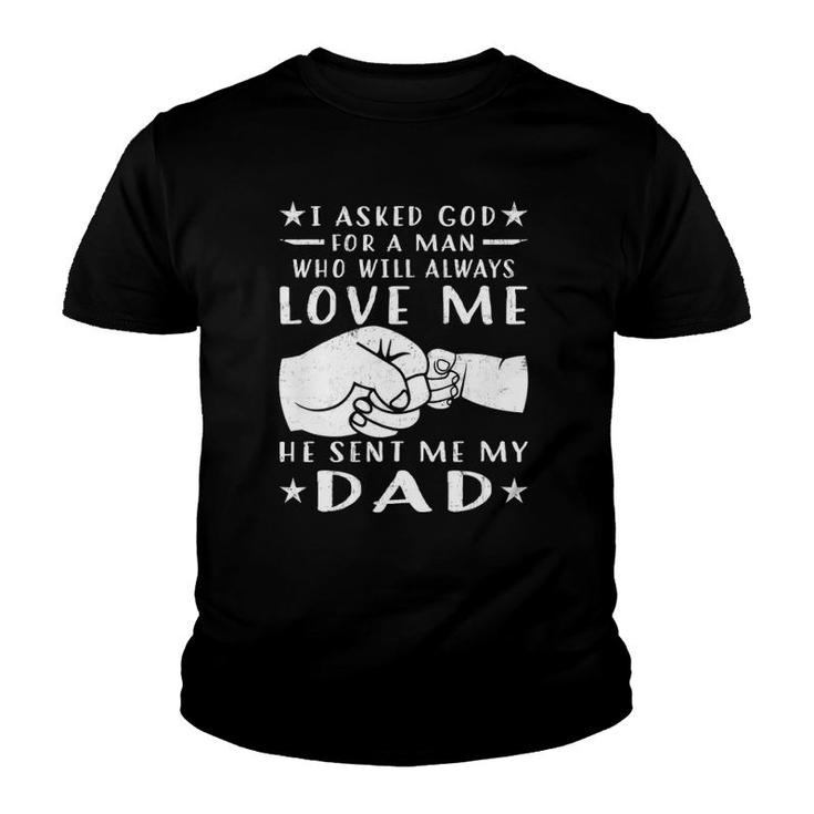 I Asked God For A Man Love Me He Sent My Dad Youth T-shirt