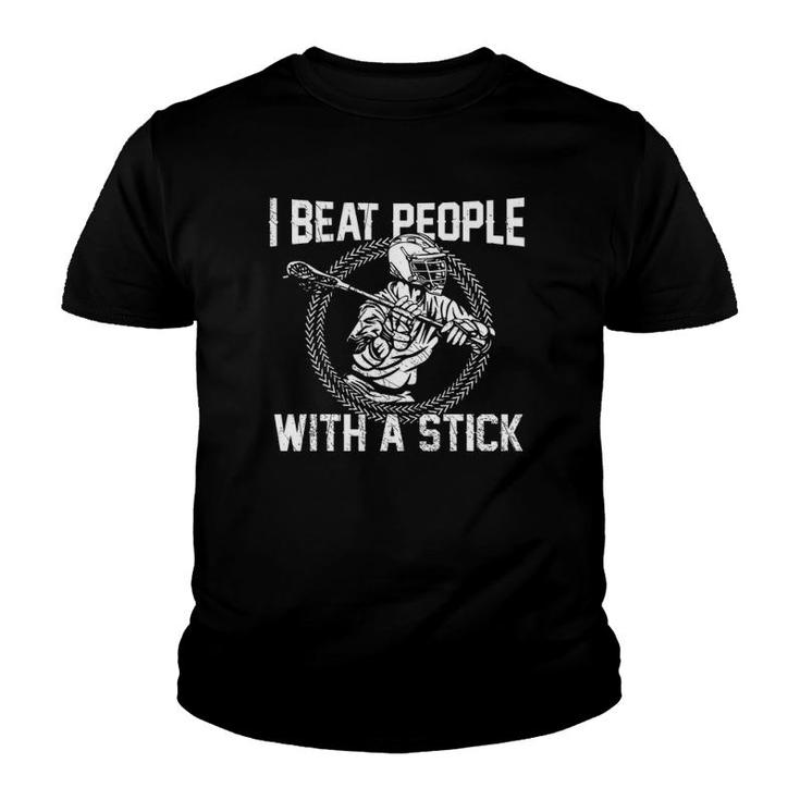 I Beat People With A Stick Lacrosse Gifts Youth T-shirt