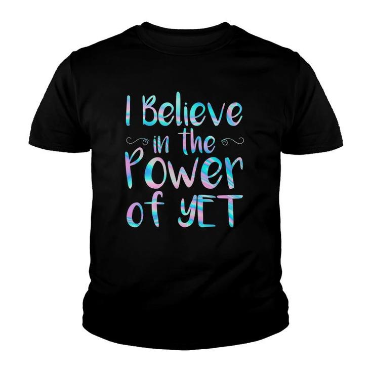 I Believe In The Power Of Yet Tshirt Inspirational Teacher I Believe In The Power Of Yet Tshirt Inspirational Teacher