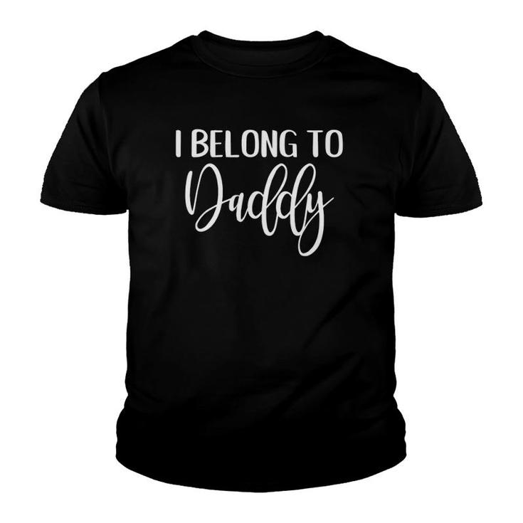 I Belong To Daddy Adult Humor Daddy Doms Youth T-shirt