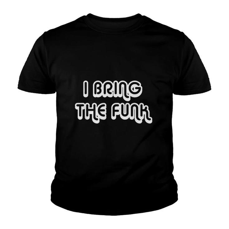 I Bring The Funk - Funky Music Of The 70'S Shirt I Bring The Funk - Funky Music Of The 70'S Shirt