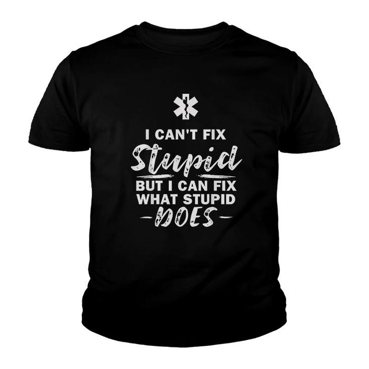 I Cant Fix Stupid What Stupid Does Emt Youth T-shirt