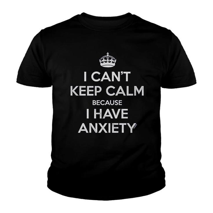 I Cant Keep Calm I Have Anxiety Juniors Youth T-shirt