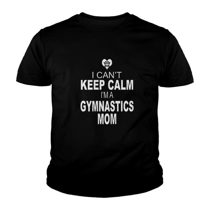 I Cant Keep Calm Im A Gymnastics Mom Youth T-shirt