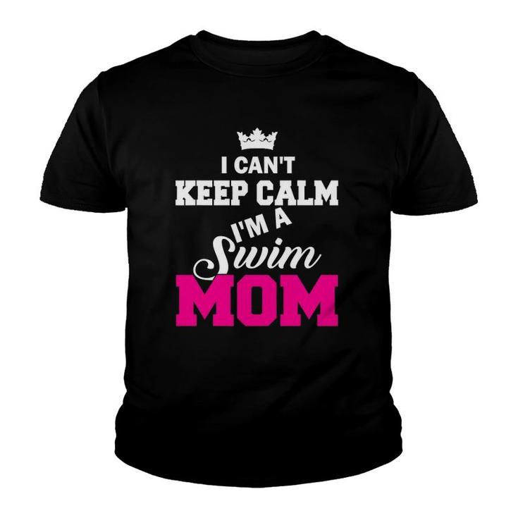 I Can't Keep Calm I'm A Swim Mom Swimming Youth T-shirt