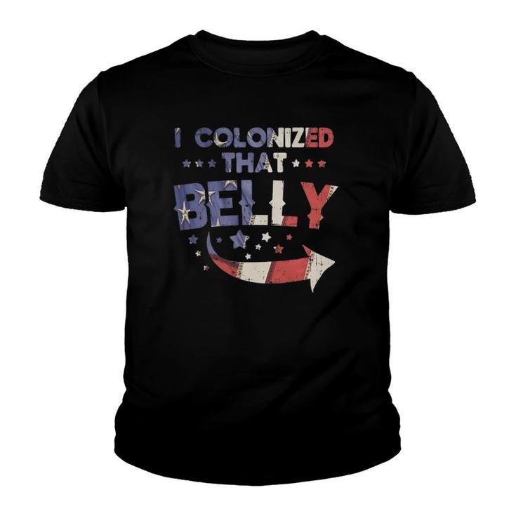 I Colonized That Belly 4Th Of July Pregnancy Dad Matching Youth T-shirt
