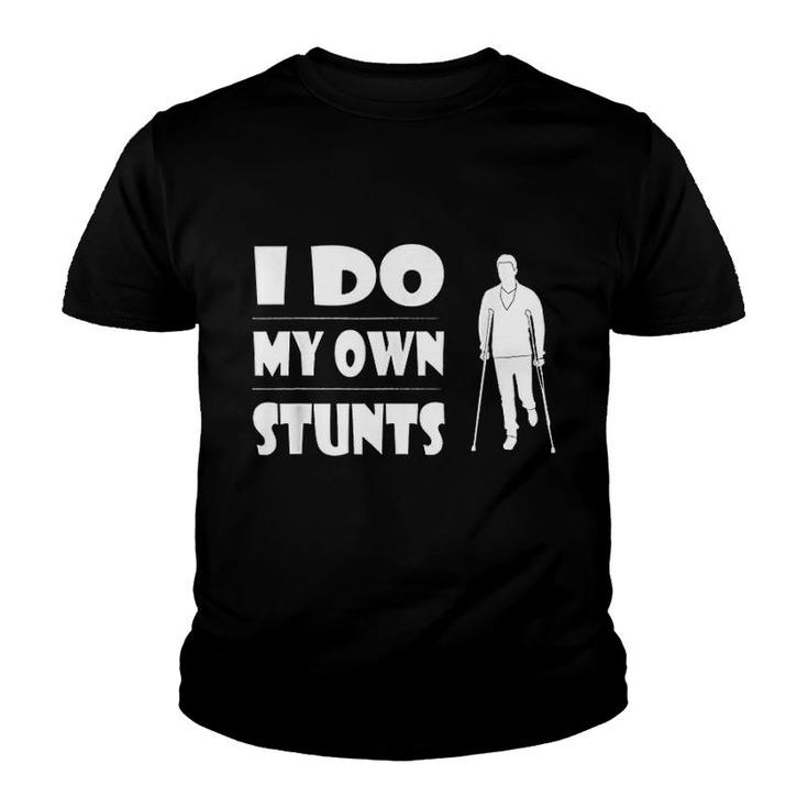 I Do My Own Stunts Funny Broken Leg Gift Youth T-shirt