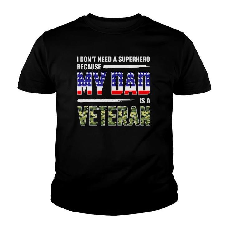 I Don't Need A Superhero Because My Dad Is A Veteran Father Youth T-shirt