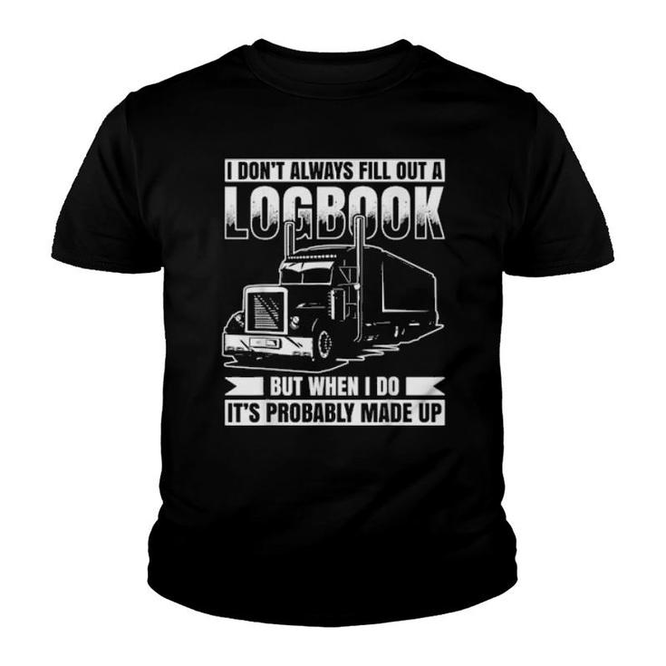 I Don´T Always Fill Out A Logbook Truck Driver  Youth T-shirt