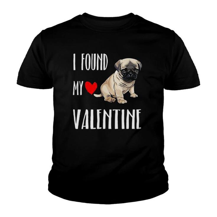 I Found My Valentine Day Pug Dog Lover Gift Youth T-shirt