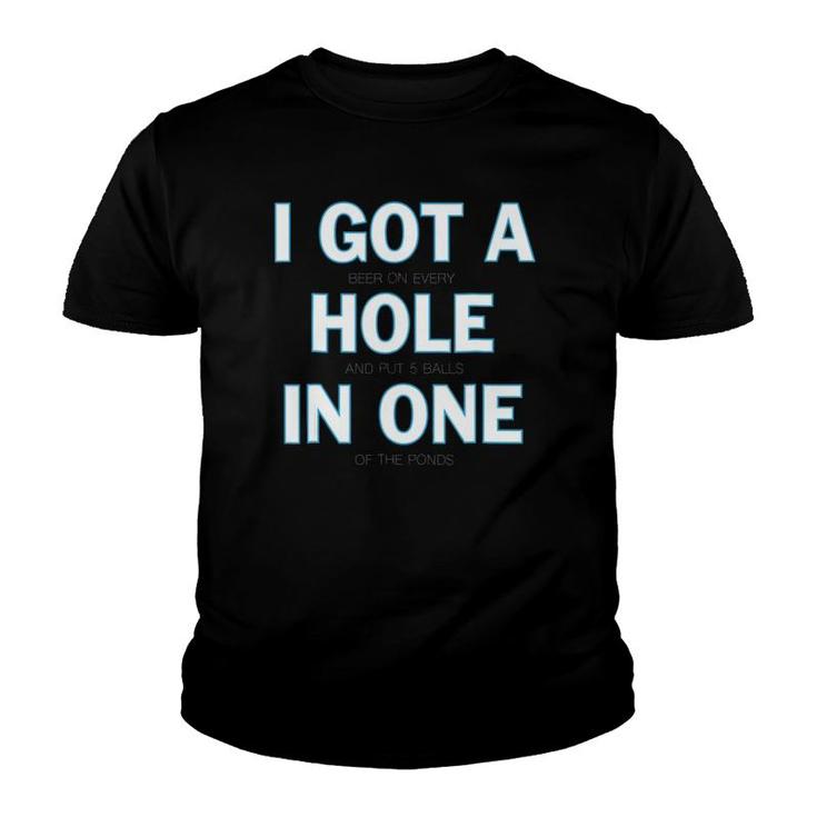 I Got A Hole In One  I Funny Golf Tee By Made Youth T-shirt