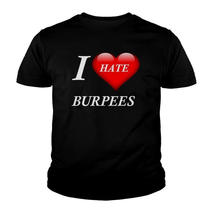 I Hate Burpees I Love Burpees Youth T-shirt