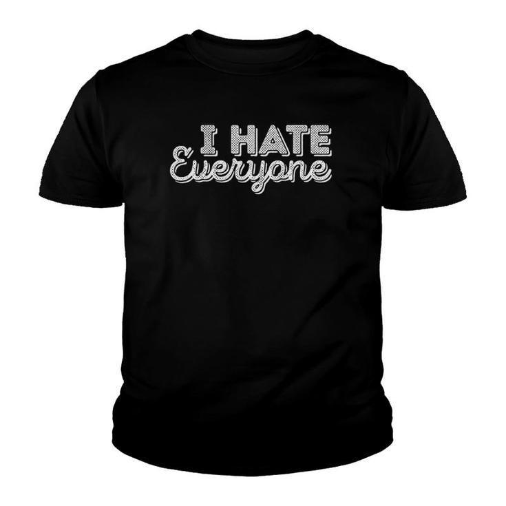 I Hate Everyone Funny Rude Hater Old People Humor Youth T-shirt
