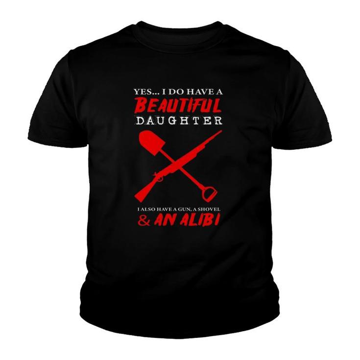 I Have A Beautiful Kid Daughter Gun Shovel Protective Dad Youth T-shirt