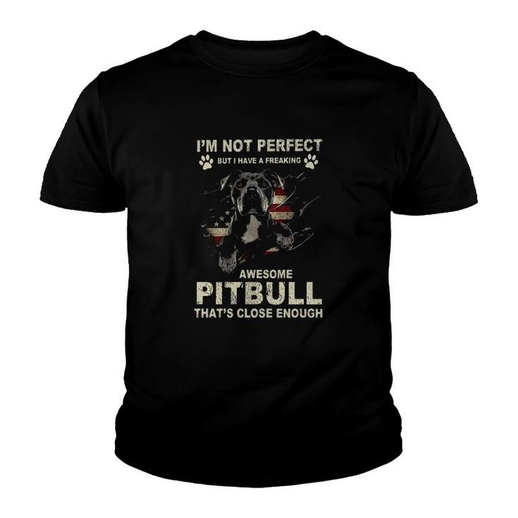 I Have A Freaking Awesome Pitbull Youth T-shirt