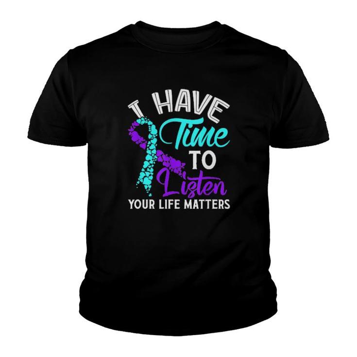 I Have Time To Listen Your Life Matters Youth T-shirt