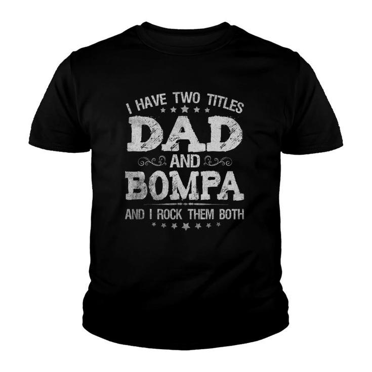 I Have Two Titles Dad And Bompa Funny Father's Day Gift Youth T-shirt