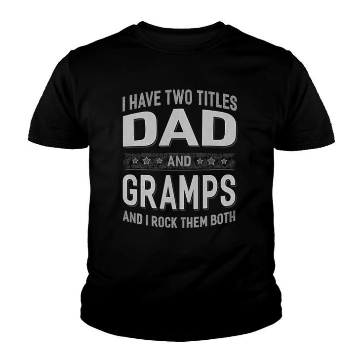 I Have Two Titles Dad & Gramps Father's Day Youth T-shirt