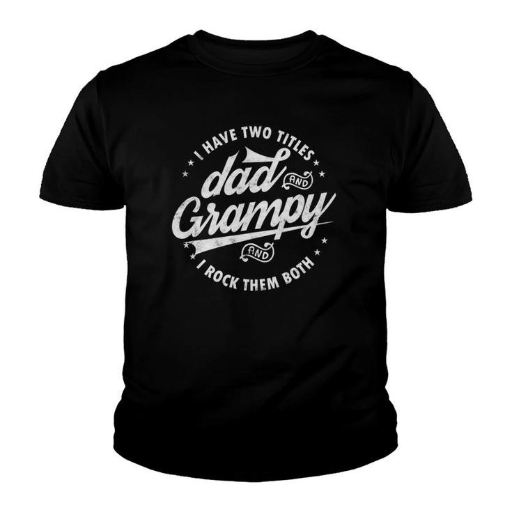 I Have Two Titles Dad & Grampy Father's Day Tee Funny Grandpa  Youth T-shirt
