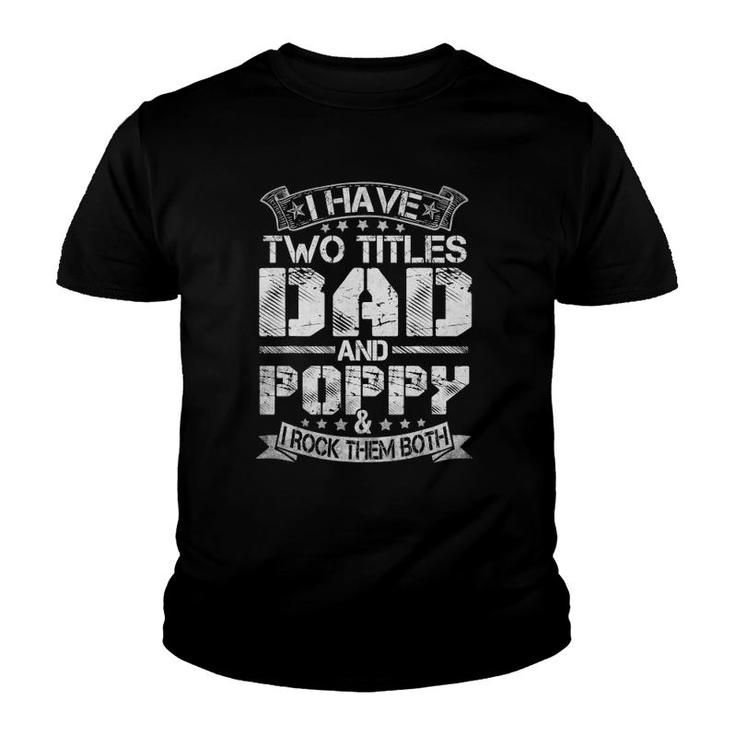 I Have Two Titles Dad And Poppyfunny Father's Day Youth T-shirt