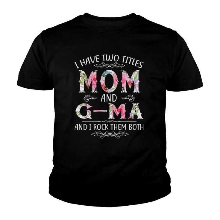 I Have Two Titles Mom And G-Ma Funny Mother's Day Gift Youth T-shirt