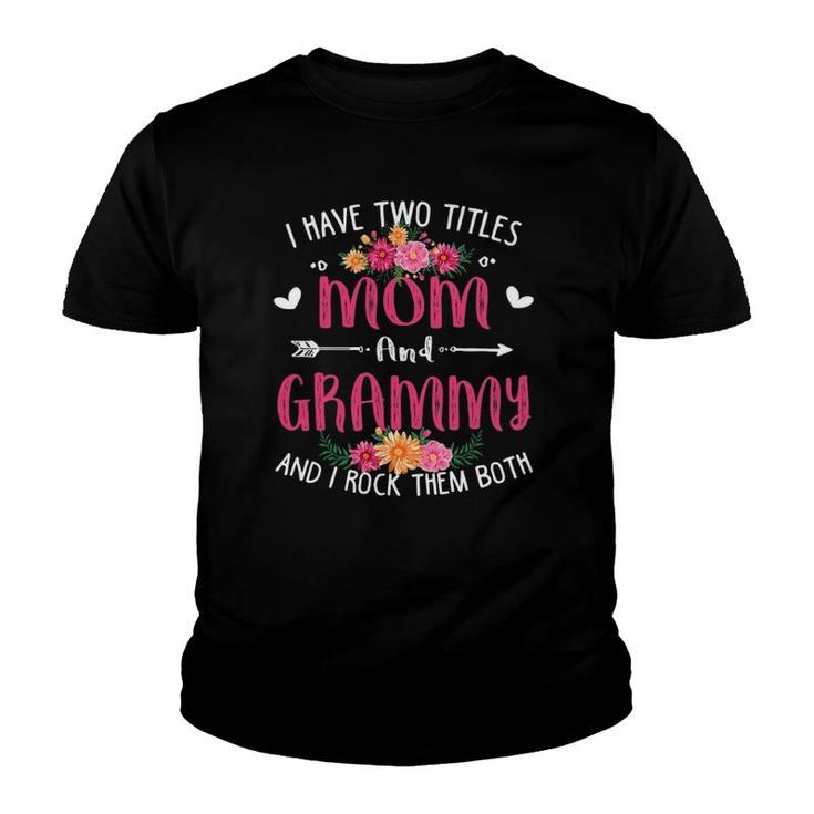 I Have Two Titles Mom And Grammy  Floral Mothers Day Youth T-shirt