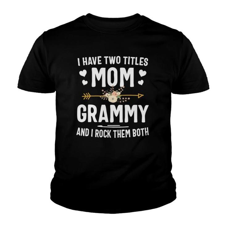 I Have Two Titles Mom And Grammy Mothers Day Gifts Youth T-shirt