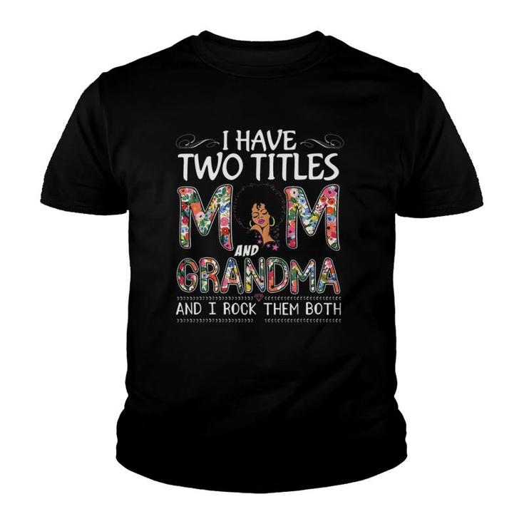 I Have Two Titles Mom And Grandma Floral Mothers Day Youth T-shirt