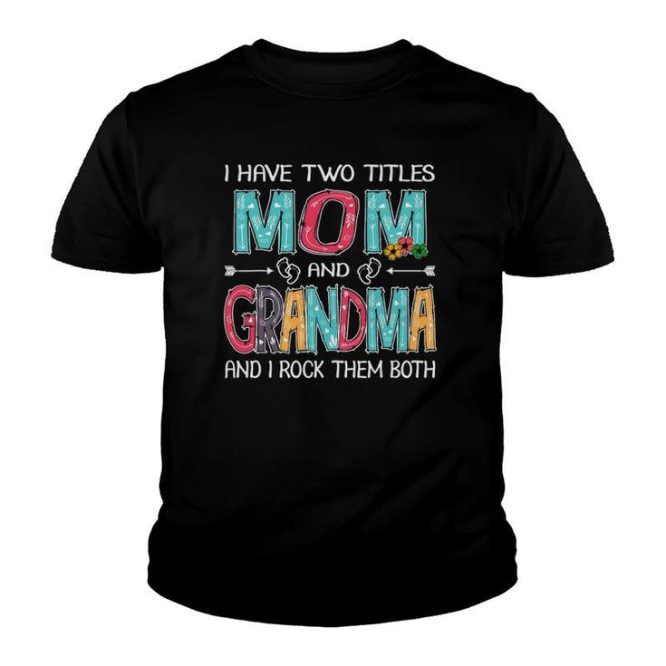 I Have Two Titles Mom & Grandma Funny Mothers Day Gift Youth T-shirt