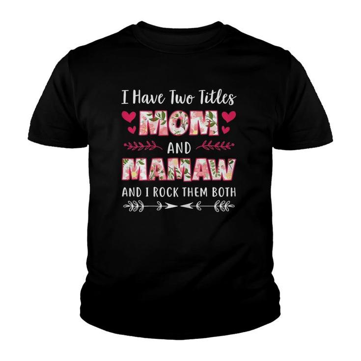 I Have Two Titles Mom And Mamaw Funny Mothers Day Gift Youth T-shirt