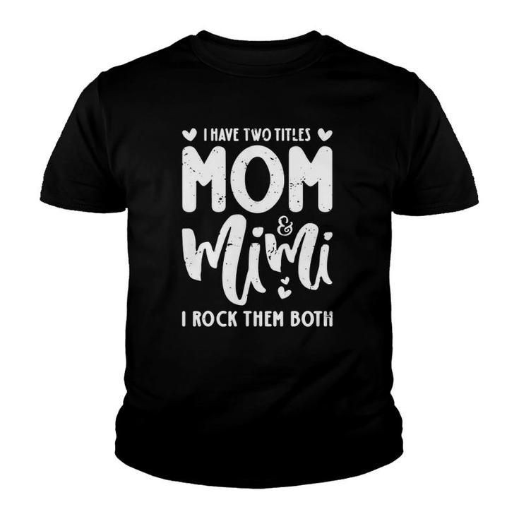 I Have Two Titles Mom And Mimi Grandma Mother's Day Youth T-shirt