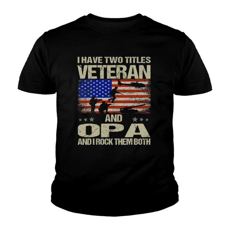 I Have Two Titles Veteran And Opa And I Rock Them Both Youth T-shirt