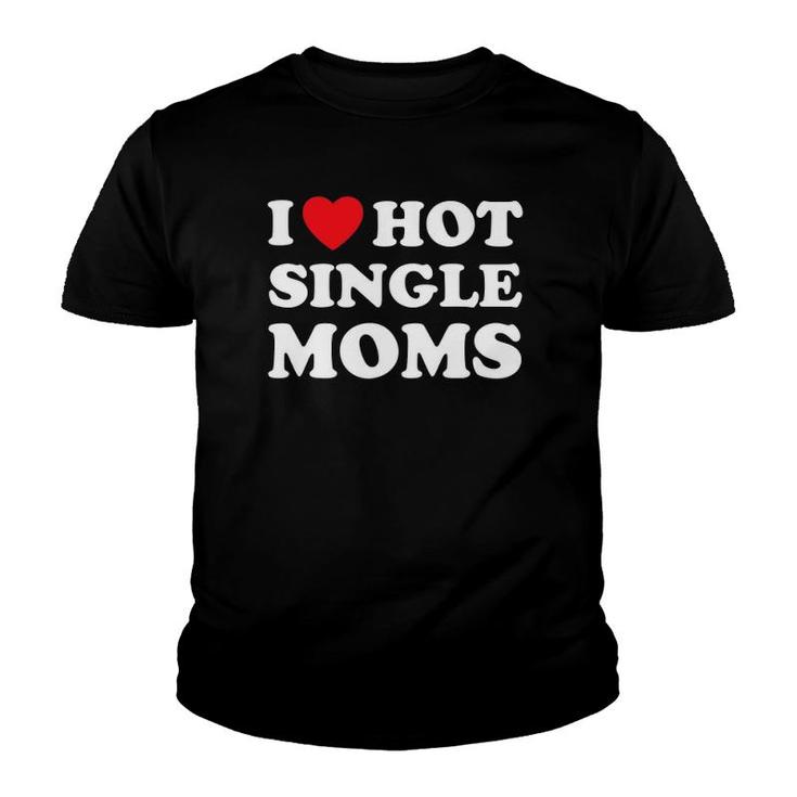 I Heart Hot Moms  Single Mom Youth T-shirt