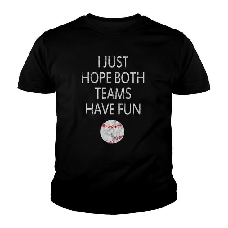 I Just Hope Both Teams Have Fun Baseball Youth T-shirt