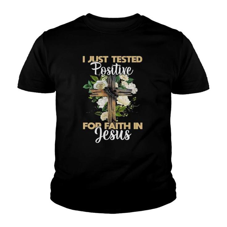 I Just Tested Positive For Faith In Jesus Christian God Youth T-shirt