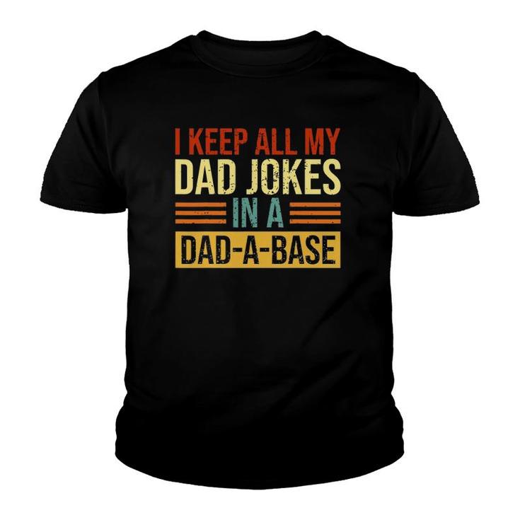 I Keep All My Dad Jokes In A Dad-A-Base Father's Day Youth T-shirt