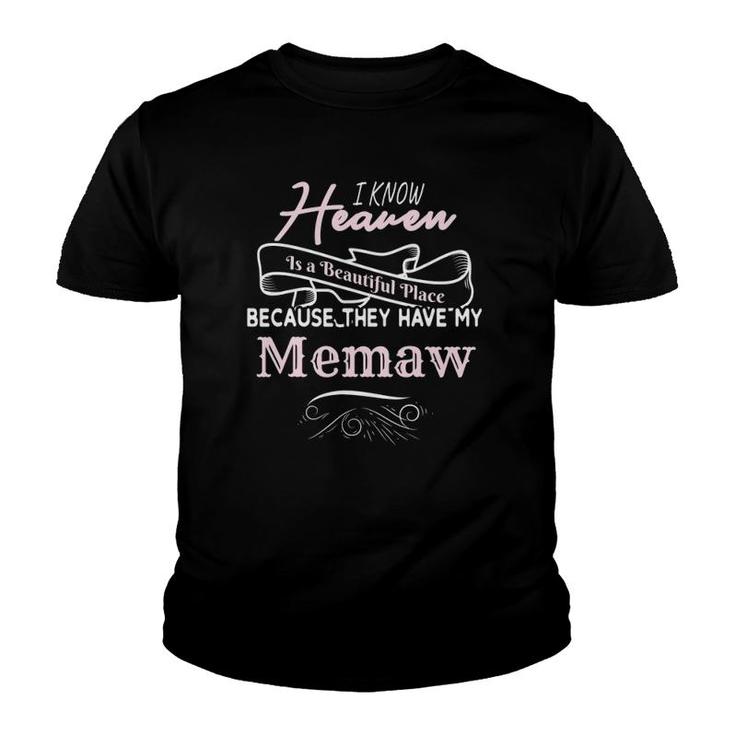 I Know Heaven Is A Beautiful Place They Have My Memaw Youth T-shirt